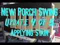 Building A New Porch Swing: Project 07 Update 4 of 5 - Finally Adding Some Finishing Stain
