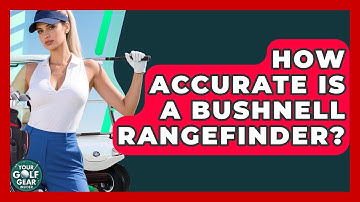 How Accurate Is A Bushnell Rangefinder? - Your Golf Gear Insider