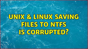 Unix & Linux: Saving files to NTFS is corrupted? (2 Solutions!!)