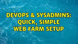 DevOps & SysAdmins: Quick, simple web farm setup (3 Solutions!!)