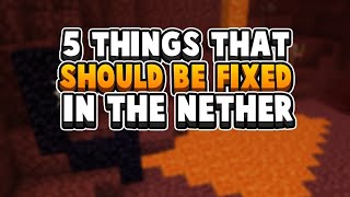 5 Major FIXES The Nether Update Needs