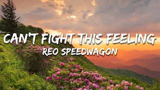REO Speedwagon - Can't Fight This Feeling (Lyrics)