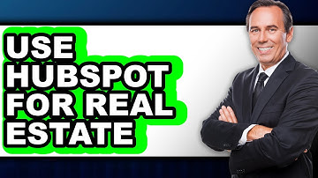 How to Use HubSpot for Real Estate (UPDATED)