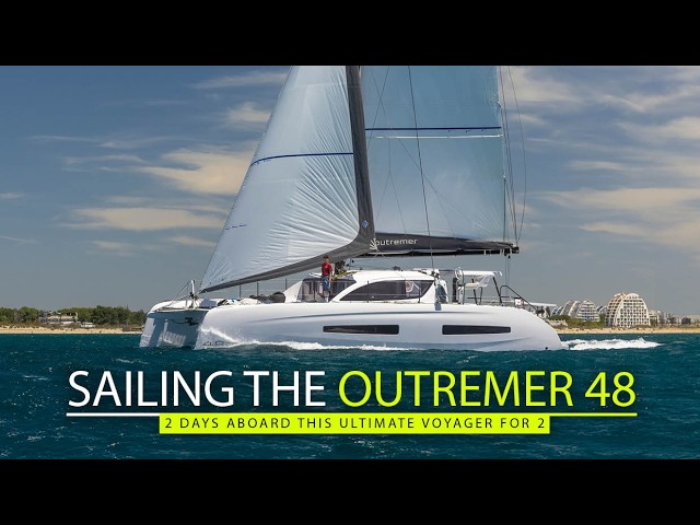 Outremer 48: Still the archetypal fast voyaging cat brand and size?