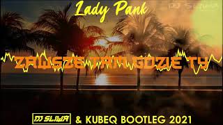 LADY PANK - ZAWSZE TAM GDZIE TY (DJ Śliwa \u0026 KUBEQ 2021 REMIX)