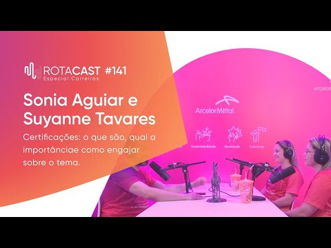 RotaCast | Certificações: o que são, importância e como engajar, com Sonia Aguiar e Suyanne Tavares