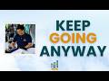 Keep Going Anyway | The Next Level You | June 16, 2026