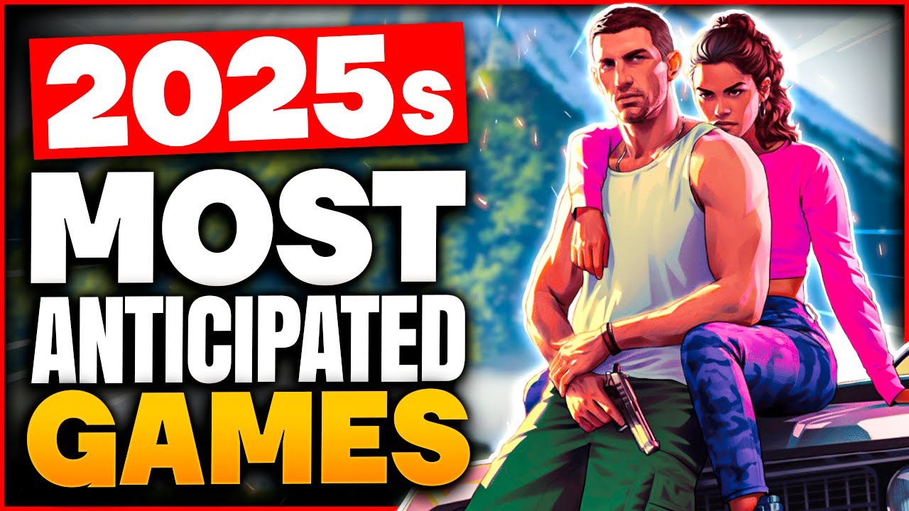 top-10-most-awaited-video-games-of-2025-youtube