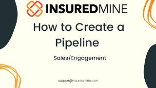 InsuredMine Insurance CRM - How to Create a Pipeline