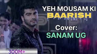 Baarish Half Girlfriend Cover Sanam UG Arjun Kapoor & Shraddha Kapoor| Ash King , Sashaa | Tanishk