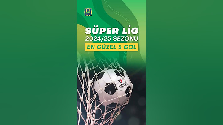 SEZONUN EN GÜZEL 5 GOLÜ / SÜPER LİG