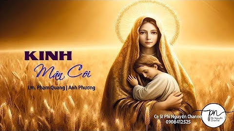 KINH MÂN CÔI Nhạc Đức Mẹ Hay Nhất || Sáng Tác: Lm. Phạm Quang ||Ca Sĩ Anh Phương