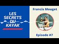 Les secrets du kayak  7  francis mouget  jtais loin dtre le meilleur au dbut