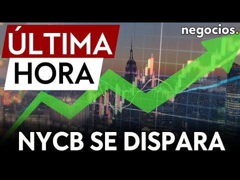 &Uacute;LTIMA HORA | NYCB se dispara tras conocerse una inyecci&oacute;n de capital de mil millones de d&oacute;lares