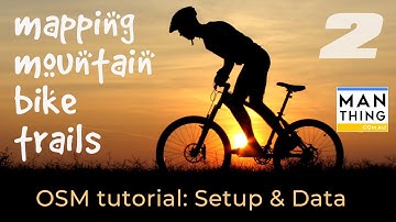 Mapping Mountain Bike Trails with OpenStreetMap - ep 2 Setup & GPS Data