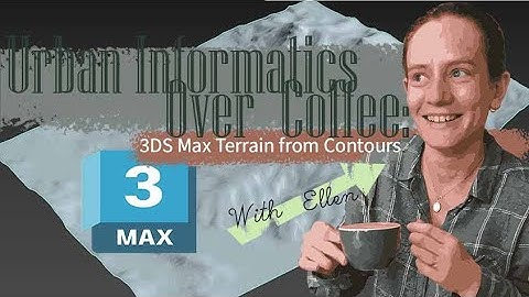3DS Max Contours to Terrain | Urban Informatics Over Coffee