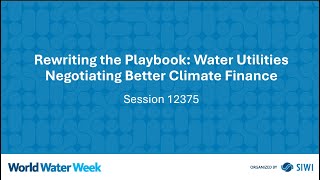 12375 Rewriting the Playbook: Water Utilities Negotiating Better Climate Finance