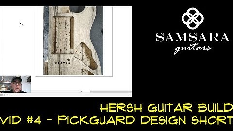 VIDEO 4 - Custom CNC Pickguard Design for Hersh Guitar
