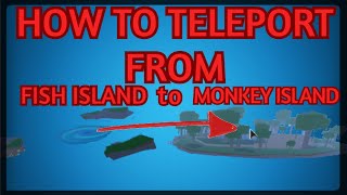 BLOX PIECE HOW TO TELEPORT FROM FISH ISLAND TO MONKEY ISLAND!