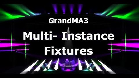 Multi-Instance Fixtures - GrandMA3