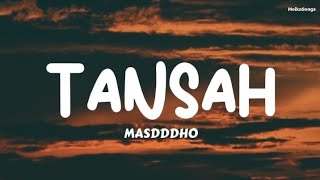 Tansah - Masdddho (Lirik) | Mbok Nganti Dunyone Bedah Atiku Ra Bakal Goyah