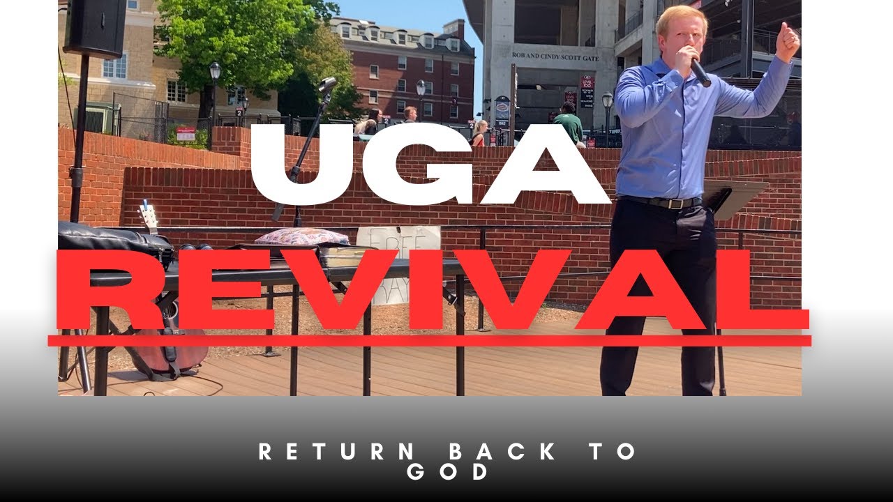 University of Georgia REVIVAL: A Powerful Movement to RETURN Back to God through Jesus!
