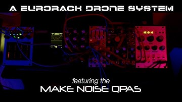 A Eurorack Drone System // featuring the Make Noise QPAS