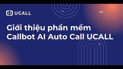 Giới thiệu phần mềm Callbot AI UCALL - Tạo chiến dịch gọi tự động hàng loạt chỉ với 4 bước đơn giản