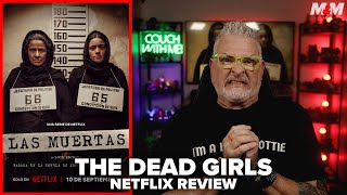 The Dead Girls 2025 Netflix Review Las Muertas