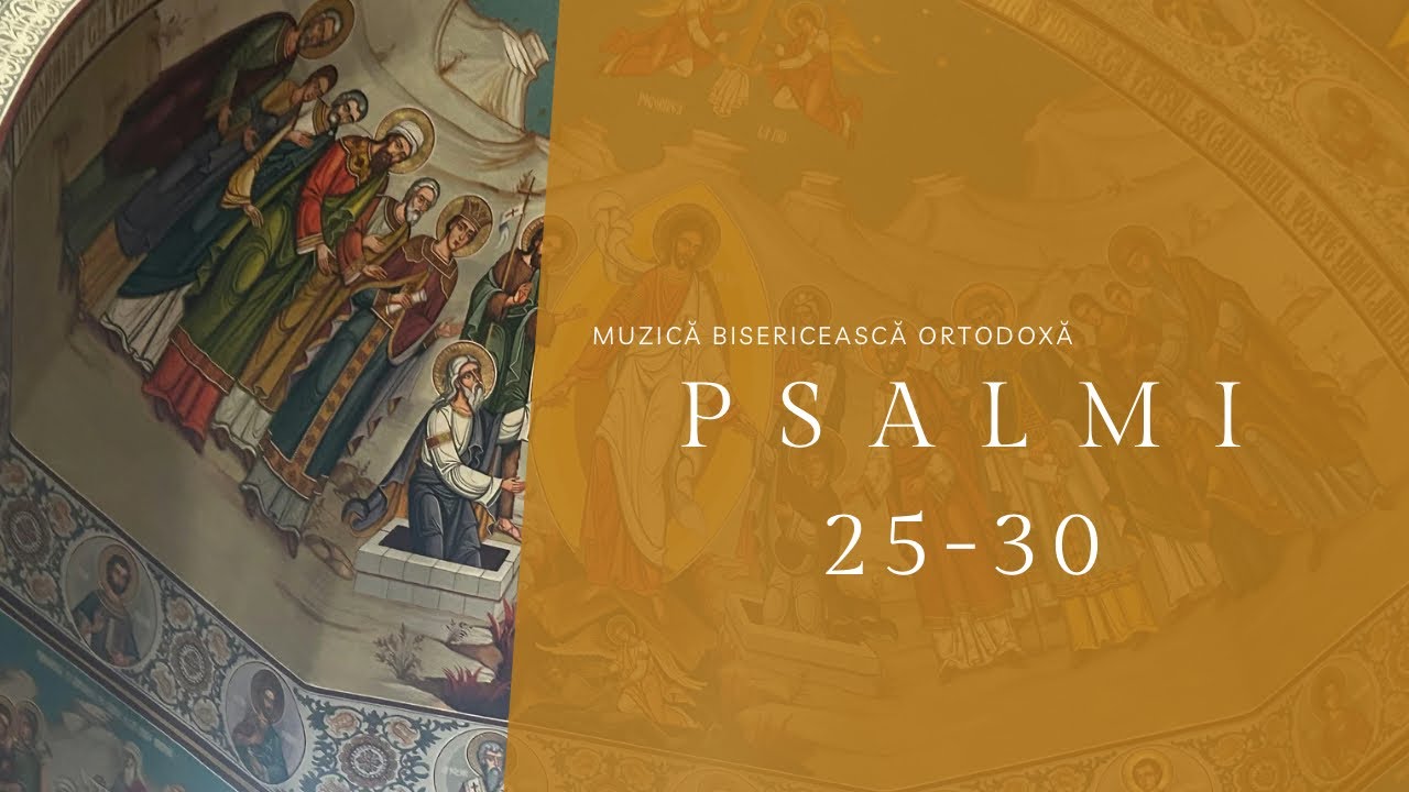 Psalmi 25-30. Muzică bisericească ortodoxă.