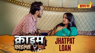 Jhatpat Loan Crime Files Full Episode Ravi Kishan Ishara Tv