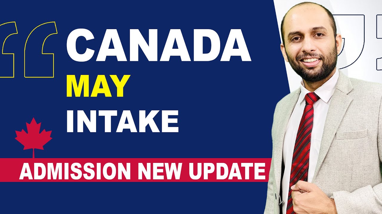 CANADA MAY INTAKE ADMISSION NEW UPDATE | STUDY VISA UPDATES USA CANADA ...