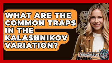 What Are The Common Traps In The Kalashnikov Variation? - The Board Game Xpert
