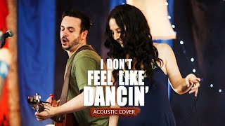 I Don&#39;t Feel Like Dancin&#39; (acoustic cover) | The Distance