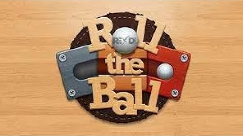 Level-43, Roll the ball, it