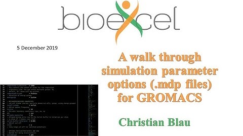 BioExcel Webinar #41: A walk through simulation parameter options (.mdp files) for GROMACS