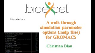 BioExcel Webinar #41: A walk through simulation parameter options (.mdp files) for GROMACS