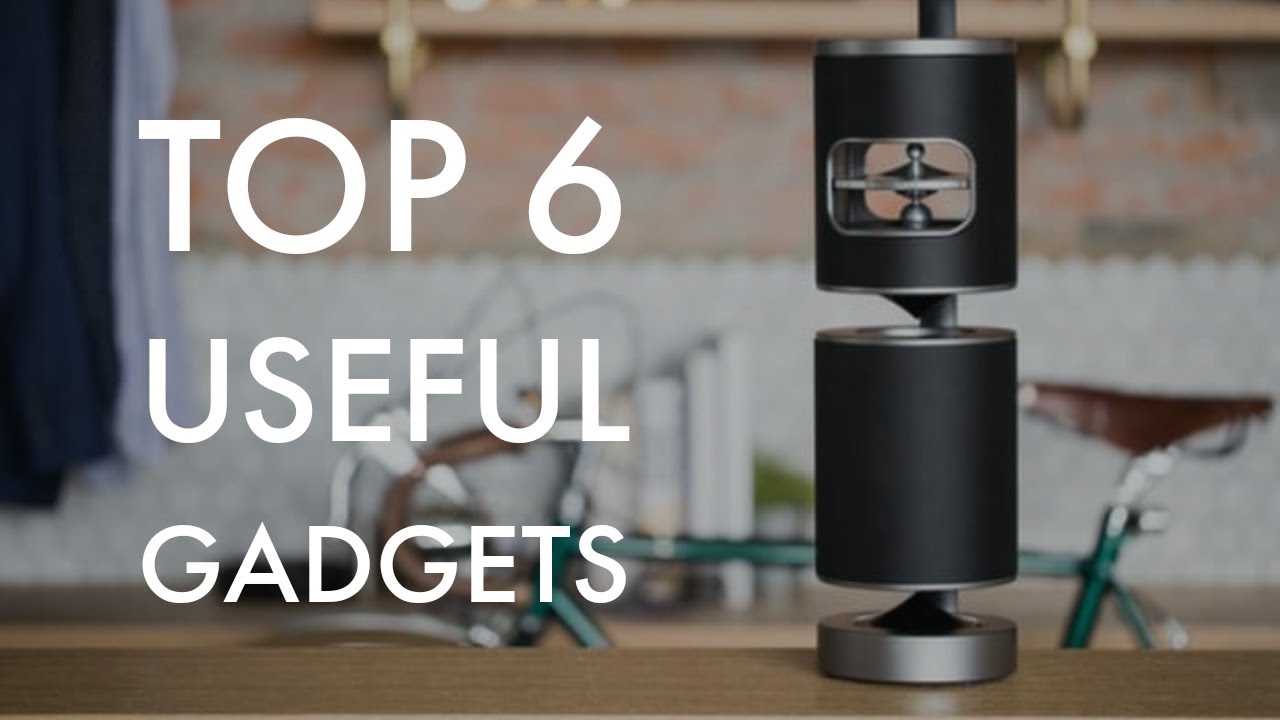 TOP 6 USEFUL GADGETS YOU WISH TO BUY YouTube