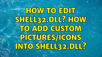 How to edit shell32.dll? How to add custom pictures/icons into shell32.dll? (3 Solutions!!)