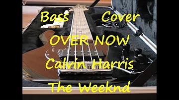 Calvin Harris, The Weeknd - Over Now (BASS COVER - TABS - SCORE - LINE)