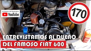 ENTREVISTAMOS AL DUEÑO DEL FAMOSO FIAT 600 QUE ANDA A MÁS DE 160 KMS x HORA