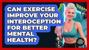 Can Exercise Improve Your Interoception For Better Mental Health? - High Energy Training Hub