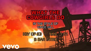 Vince Gill - What The Cowgirls Do (Karaoke)