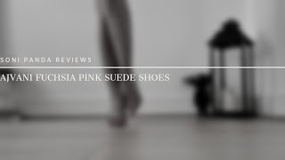 Soni Panda | Ajvani Fuchsia Pink Suede Shoes Review