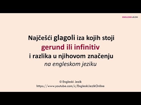 Najčešći glagoli iza kojih stoji gerund ili infinitiv i razlika u njihovom značenju