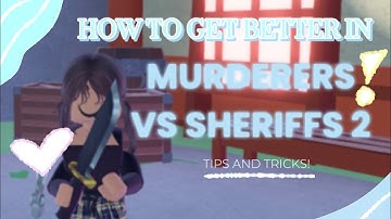 How to get better in Murderers VS Sheriffs 2! | Tips and Tricks! | @rookiecookiedookie