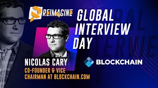 Passport To The Future Of Financical Services | Nicolas Cary - Blockchain.com | Reimagine v11.0