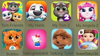 Tom Friends,My Hank,My Tom 2,My Angela 2,Bubbu,Talking HelloKitty,Talking Tyler,SweetBabyGirlCleanup