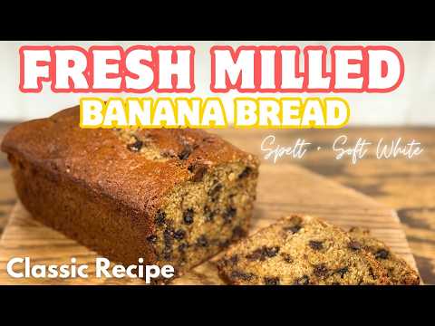Fresh Milled Flour Whole Wheat Banana Bread! Soft White Wheat + Spelt | Foolproof Recipe
