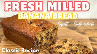 Fresh Milled Whole Wheat Banana Bread! Soft White Wheat + Spelt | Foolproof Recipe screenshot 1